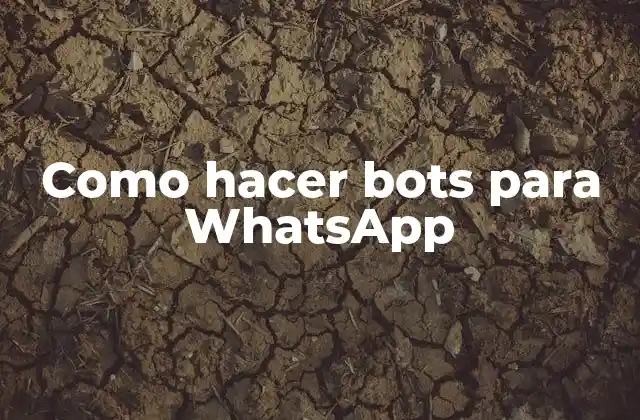 Como Hacer Bots para Whatsapp