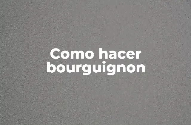 Como Hacer Bourguignon