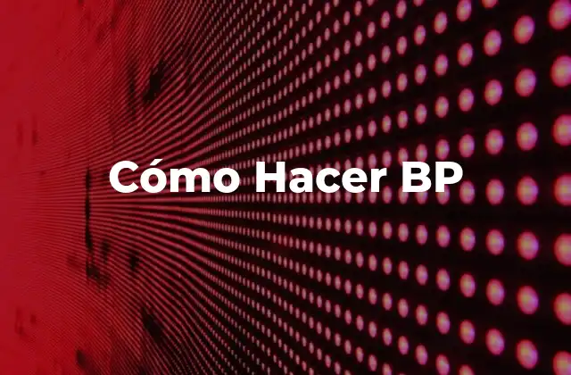 Cómo Hacer Bp