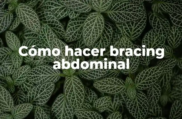 Cómo Hacer Bracing Abdominal