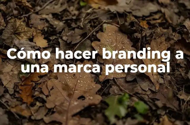 Cómo Hacer Branding a una Marca Personal