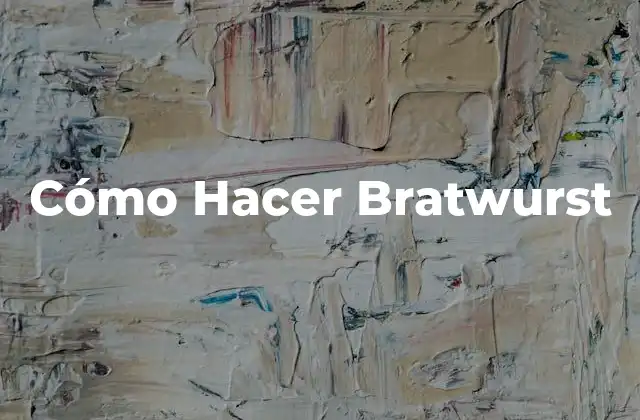 Cómo Hacer Bratwurst