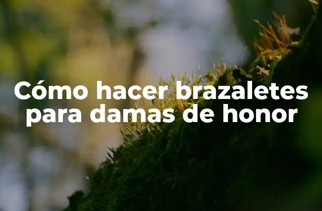 Cómo Hacer Brazaletes para Damas de Honor