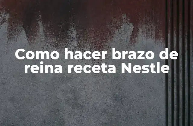 Como Hacer Brazo de Reina Receta Nestle
