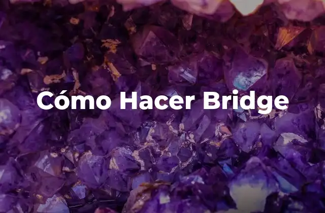 Cómo Hacer Bridge