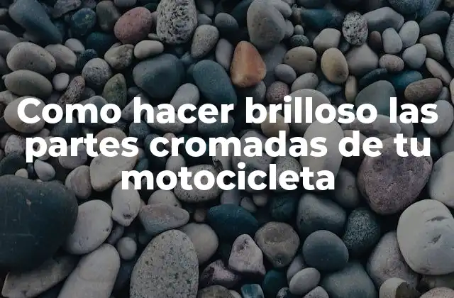 Como Hacer Brilloso las Partes Cromadas de Tu Motocicleta