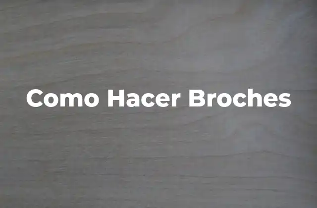 Como Hacer Broches
