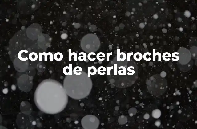 Como Hacer Broches de Perlas