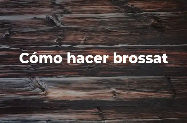 Cómo Hacer Brossat