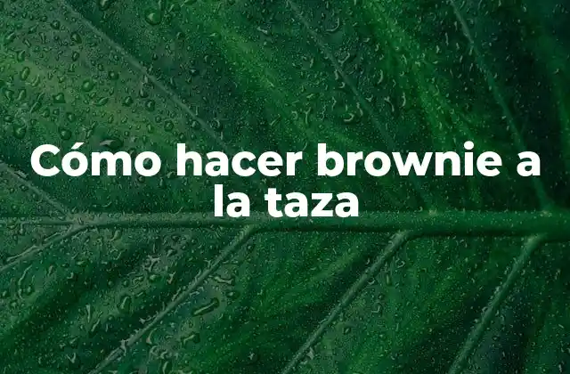 Cómo Hacer Brownie a la Taza
