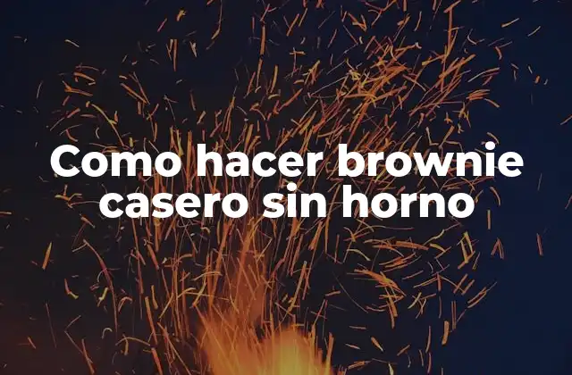 Como Hacer Brownie Casero sin Horno