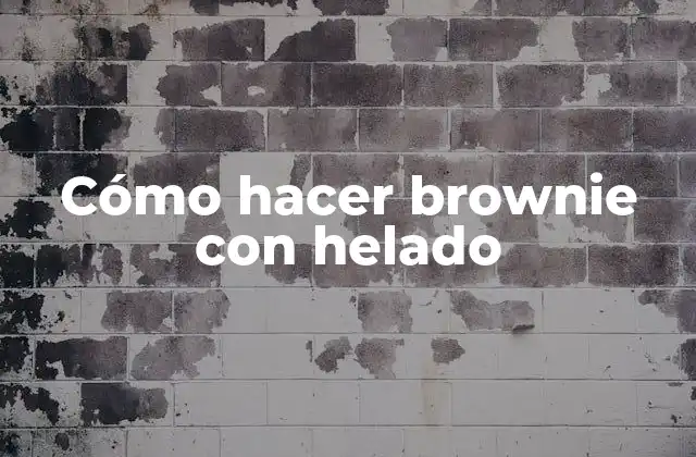 Cómo Hacer Brownie con Helado