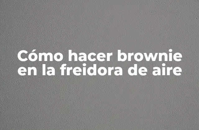 Cómo Hacer Brownie en la Freidora de Aire
