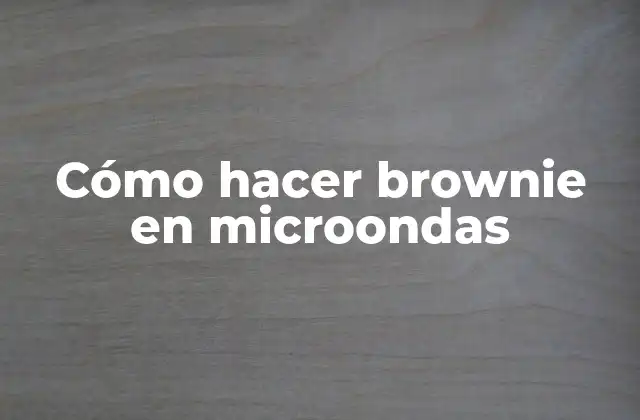 Cómo Hacer Brownie en Microondas