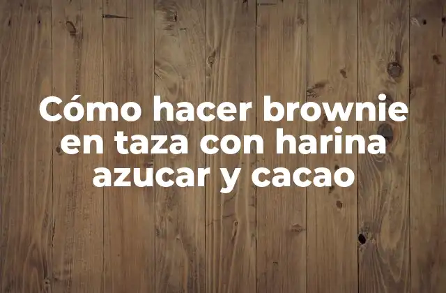 Cómo Hacer Brownie en Taza con Harina Azucar y Cacao