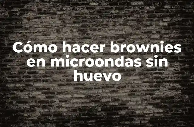 Cómo Hacer Brownies en Microondas sin Huevo