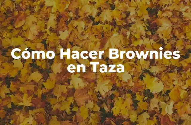 Cómo Hacer Brownies en Taza