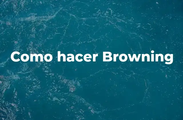 Como Hacer Browning