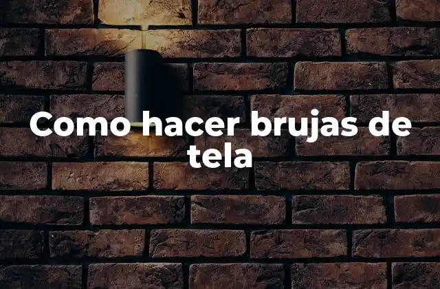 Como Hacer Brujas de Tela