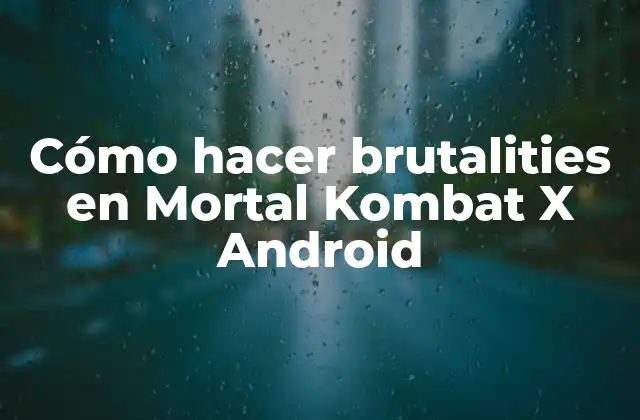 Cómo Hacer Brutalities en Mortal Kombat X Android