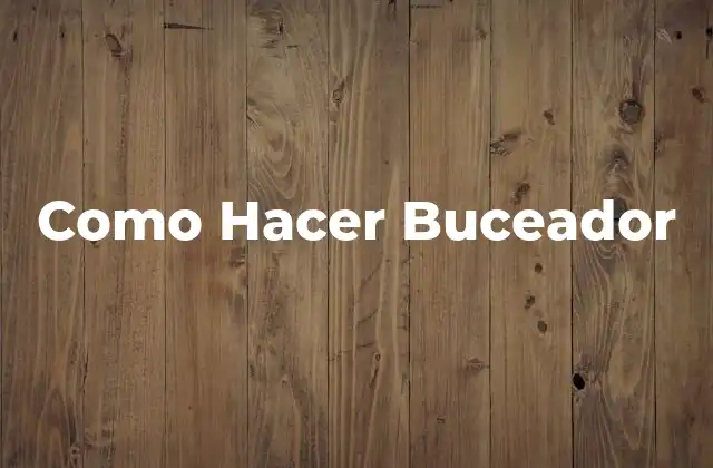 Como Hacer Buceador