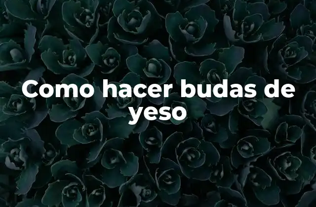 Como Hacer Budas de Yeso