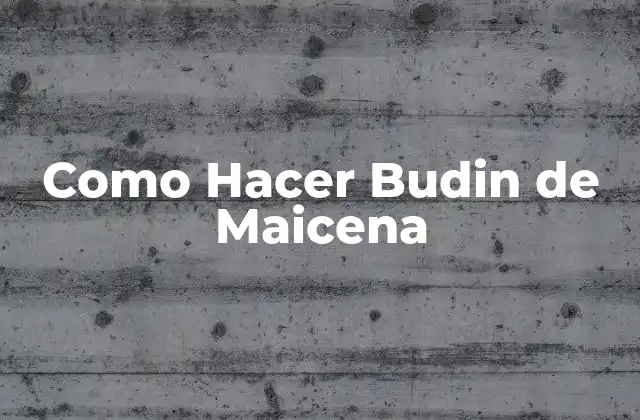 Como Hacer Budin de Maicena