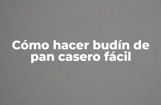 Cómo Hacer Budín de Pan Casero Fácil