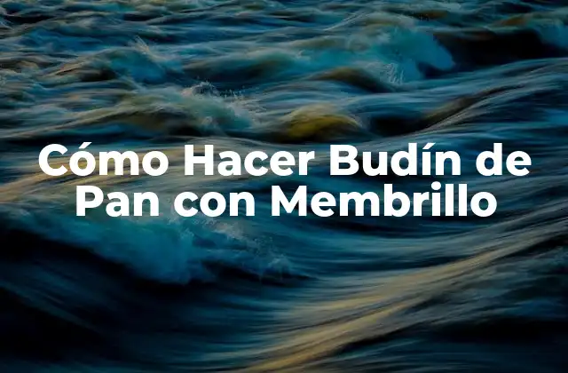 ¿Qué es Budín de Pan con Membrillo?