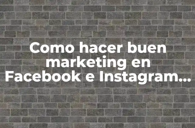 Como Hacer Buen Marketing en Facebook e Instagram Programas 2 Como hacer buen marketing en Facebook e Instagram programas