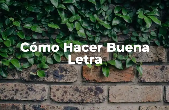 Cómo Hacer Buena Letra