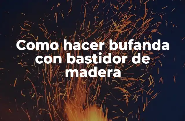Como hacer bufanda con bastidor de madera