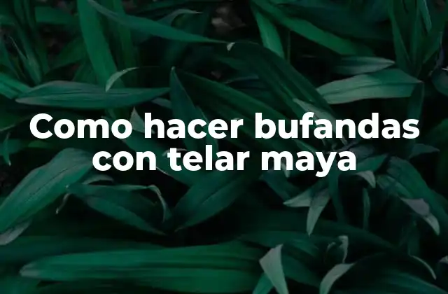 Como Hacer Bufandas con Telar Maya