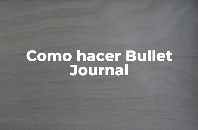 Como Hacer Bullet Journal