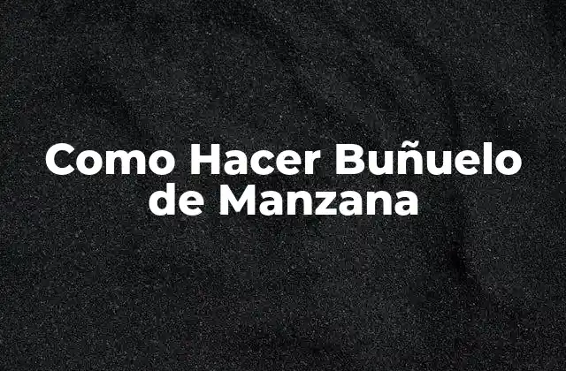 Como Hacer Buñuelo de Manzana
