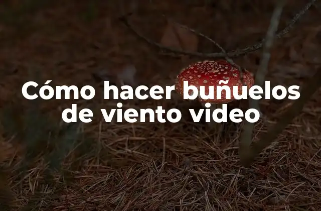 Cómo Hacer Buñuelos de Viento Video