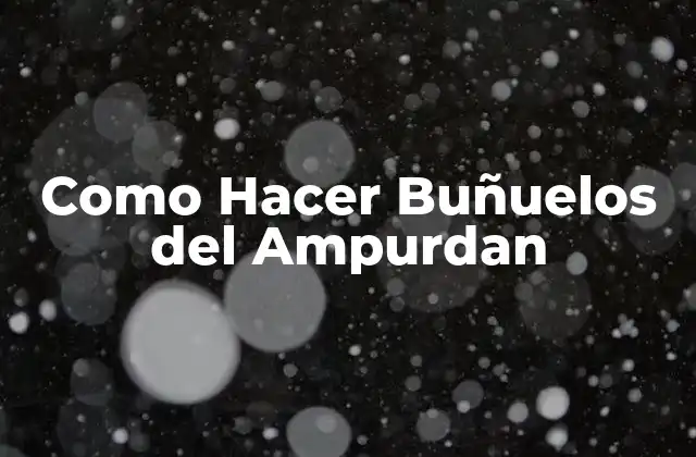 Como Hacer Buñuelos Del Ampurdan