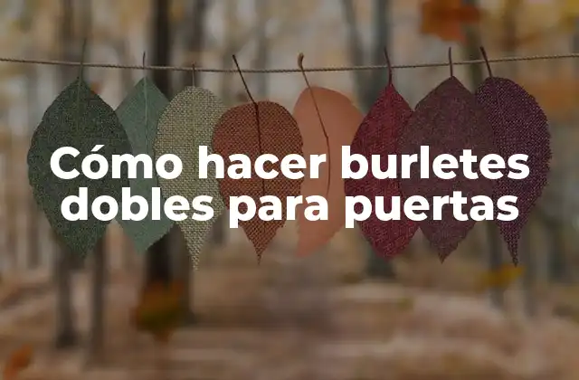 Cómo Hacer Burletes Dobles para Puertas