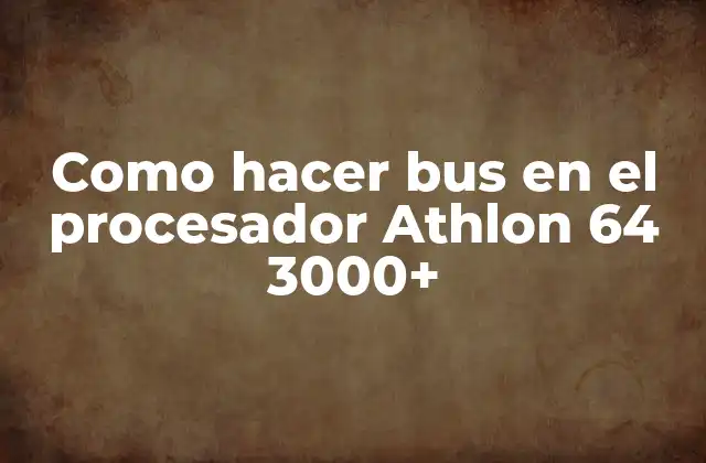 Como Hacer Bus en el Procesador Athlon 64 3000+