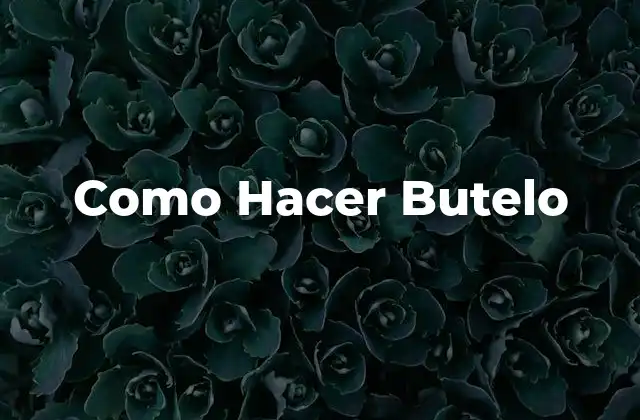 Como Hacer Butelo