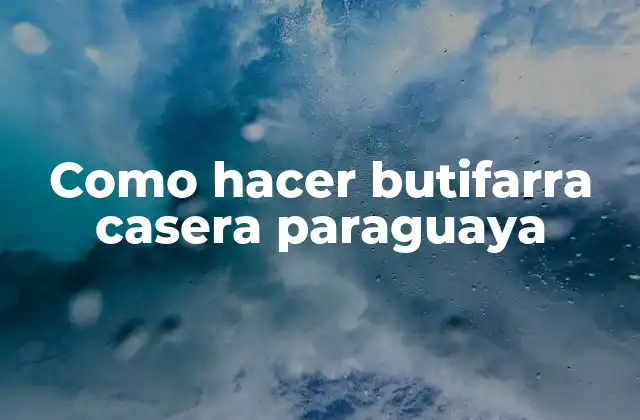 Como Hacer Butifarra Casera Paraguaya