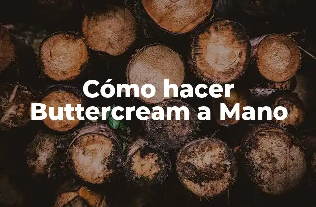 Cómo Hacer Buttercream a Mano 2 ¿Qué es el Buttercream a Mano?