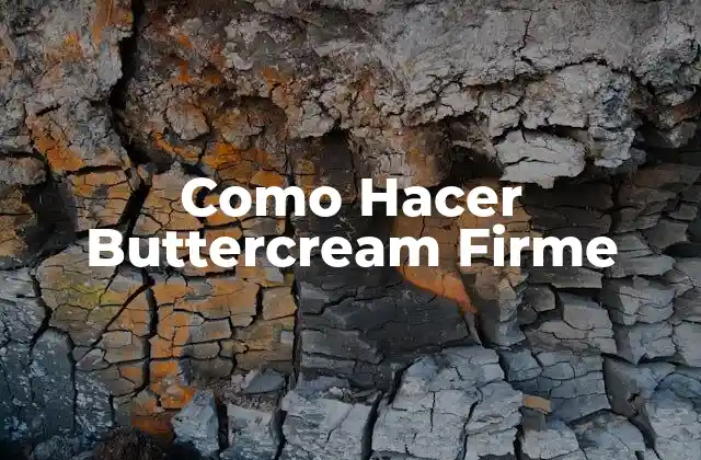 ¿Qué es el Buttercream Firme y para Qué Sirve?