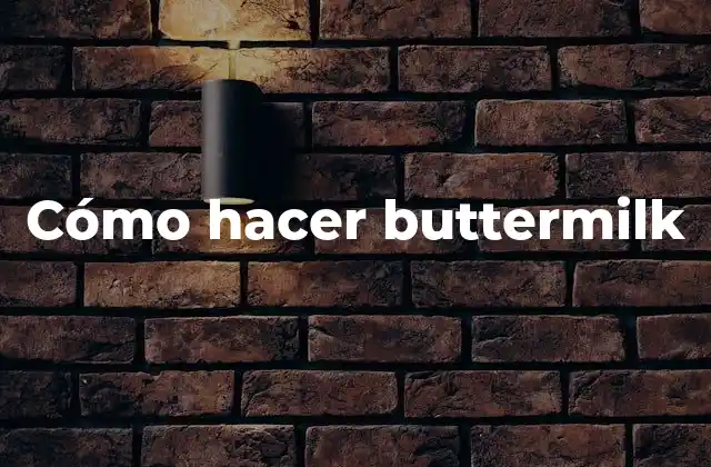 Cómo Hacer Buttermilk