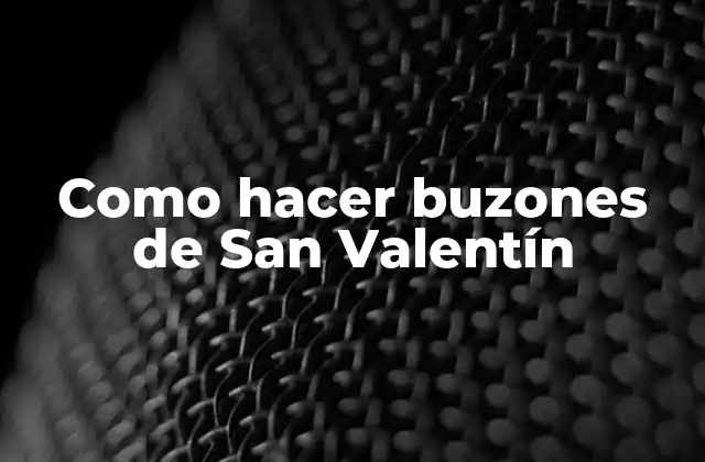 Como Hacer Buzones de San Valentín