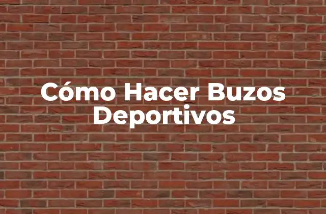 Cómo Hacer Buzos Deportivos