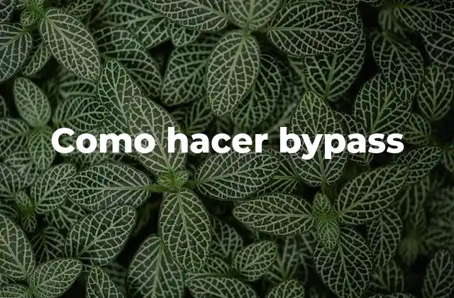 Como Hacer Bypass