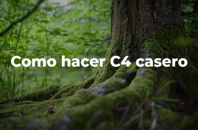 Qué es el C4 casero y para qué sirve