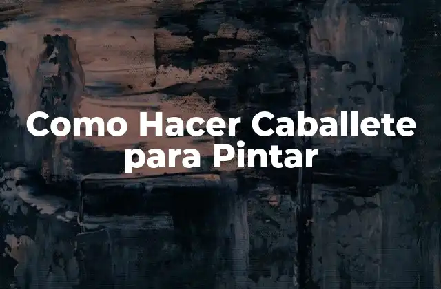 Como Hacer Caballete para Pintar