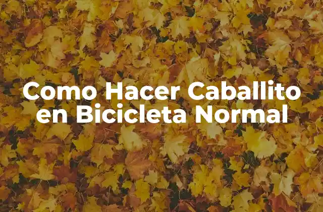 Como Hacer Caballito en Bicicleta Normal